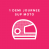 1 DEMI JOURNEE SUP MOTO